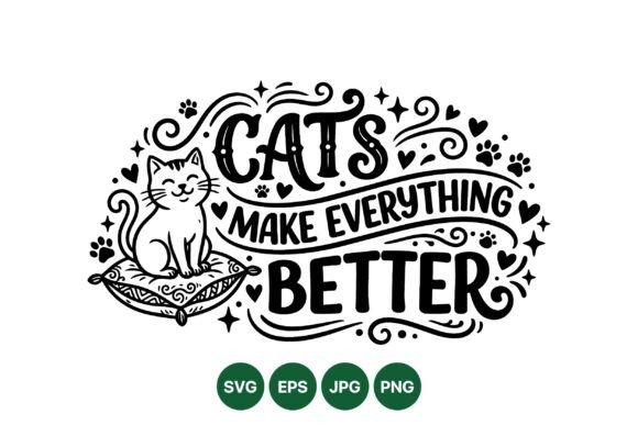 Cats Make Everything Better SVG: Playful Graphics & Illustrations