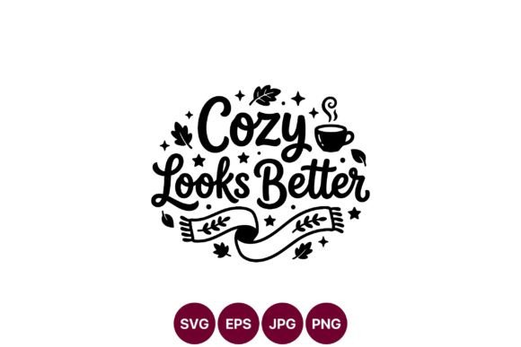 Cozy Looks Better Hand Lettering Graphics & Illustrations