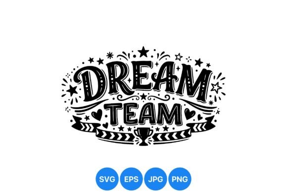 Dream Team Hand Lettering SVG: Graphics & Illustrations