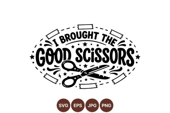 I Brought Good Scissors SVG Graphics & Illustrations