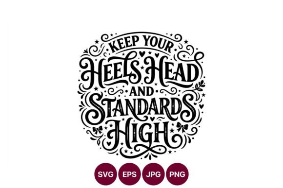 Keep Your Heels, Head, and Standards High: Illustrations & Graphics