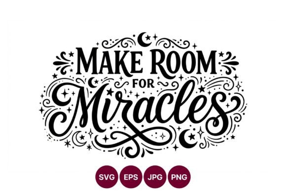 Make Room for Miracles Graphics & Illustrations