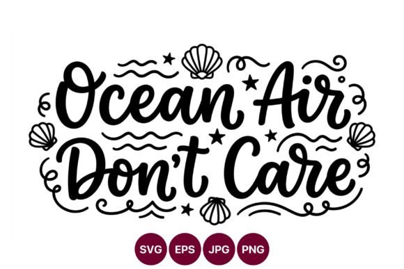 Ocean Air Dont Care Calligraphy Graphics & Illustrations