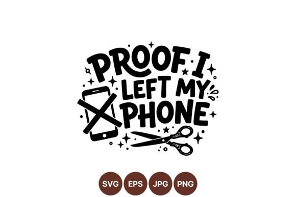 Proof I Left My Phone Design: Graphics & Illustrations for Real Publishing