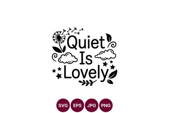 Quiet is Lovely Phrase Dandelion Clouds Graphics