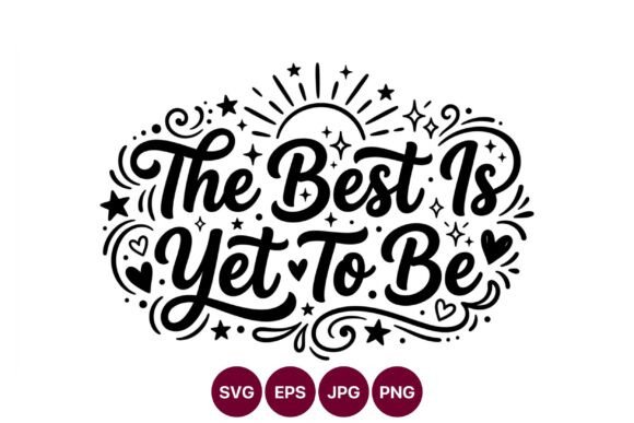 The Best is Yet to Be Inspirational: Graphics & Illustrations Review