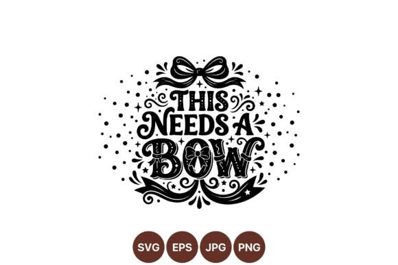 This Needs a Bow Decor SVG: Graphics & Illustrations for Handmade Charm