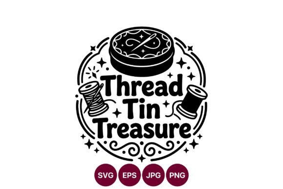 Thread Tin Treasure Sewing Word Art: Graphics & Illustrations