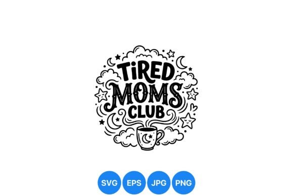 Tired Moms Club SVG Design: Graphics & Illustrations