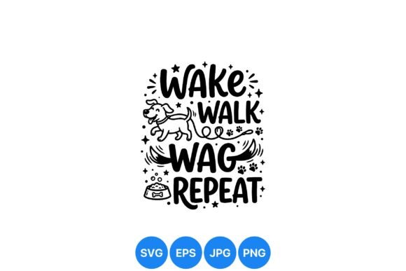 Wake Walk Wag Dog Quote Graphics & Illustrations